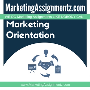 Marketing Orientation Assignment Help